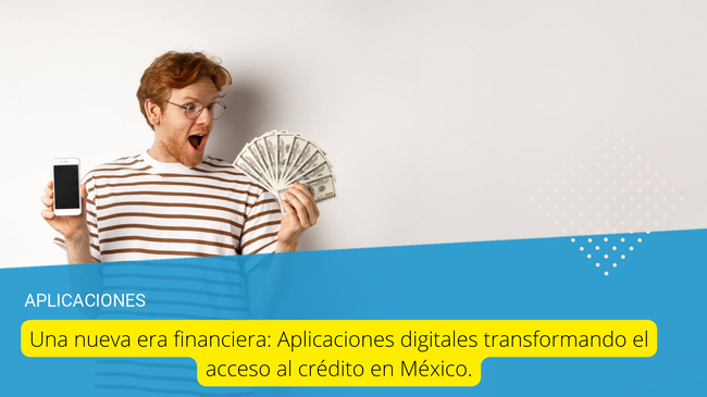 Aplicaciones de Préstamos en México: Revolución Digital en el Paisaje Financiero
