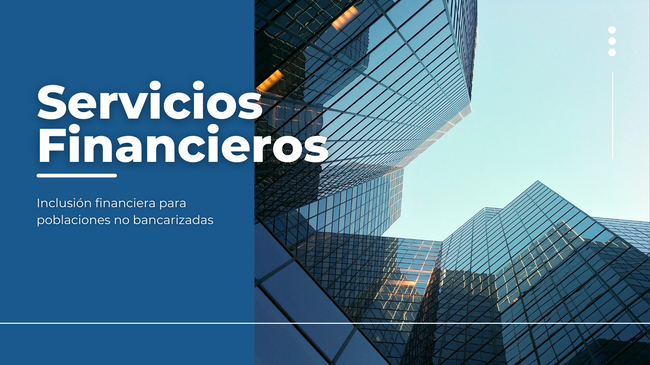 Innovación Financiera en México: Transformando el Acceso para Poblaciones No Bancarizadas