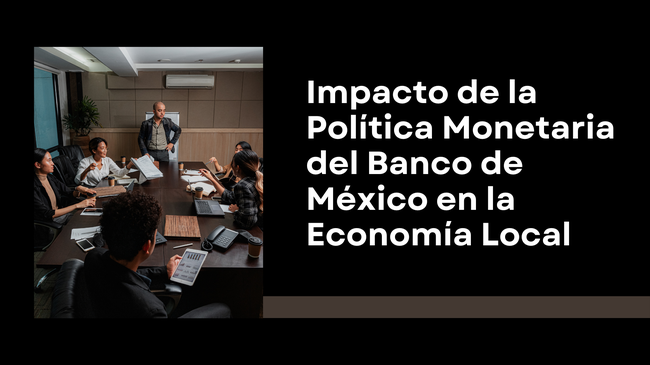A Influência Decisiva do Banco de México: Entendendo o Impacto de sua Política Monetária na Economia Local