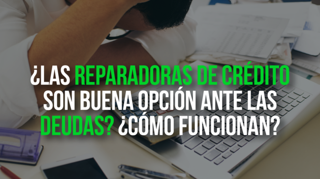 Reparadoras de Crédito en México: ¿Solución Milagrosa o Estrategia a Considerar?